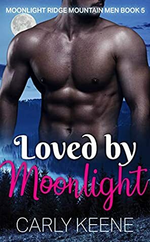 Loved by Moonlight by Carly Keene