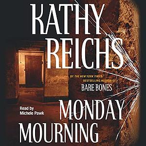 Monday Mourning by Kathy Reichs