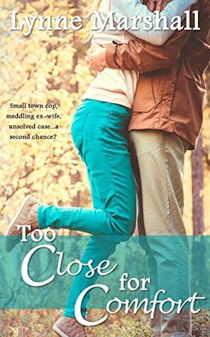 Too Close for Comfort by Lynne Marshall