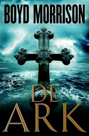 De Ark by Boyd Morrison