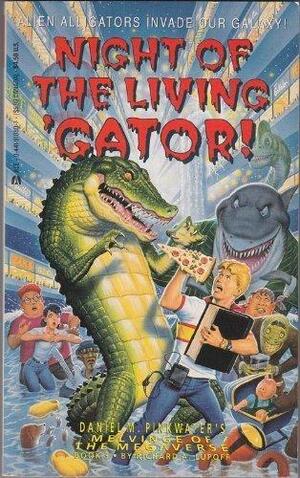 Night of the Living Gator! (Daniel M Pinkwater's Melvinge of the Megaverse #3) by Richard A. Lupoff, Daniel Pinkwater