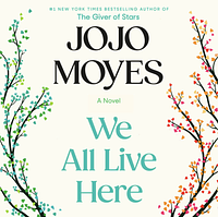 We All Live Here by Jojo Moyes