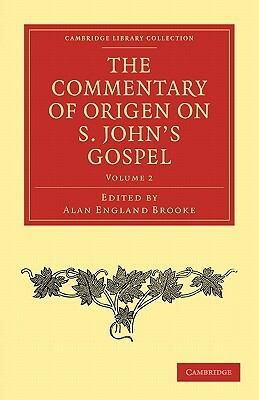 The Commentary of Origen on S. John's Gospel by Origen