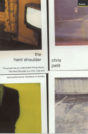 The Hard Shoulder by Chris Petit