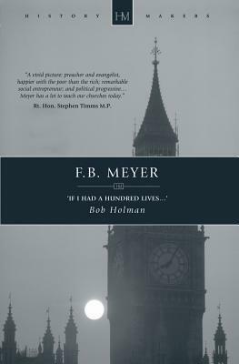 F.B. Meyer: If I Had a Hundred Lives... by Bob Holman