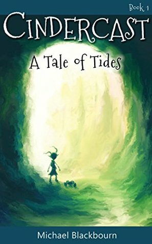 Cindercast: A Tale of Tides by Michael Blackbourn