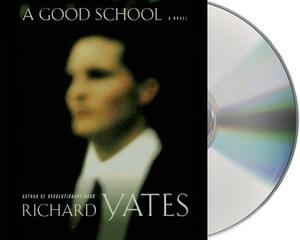 A Good School by Richard Yates