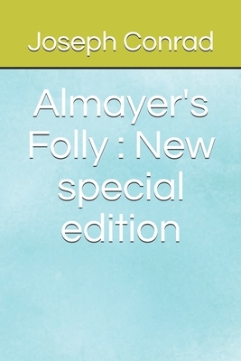 Almayer's Folly: New special edition by Joseph Conrad
