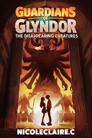 Guardians Of Glyndor: The Disappearing Creatures by Nicoleclaire.C