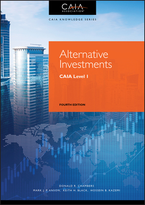 Alternative Investments: Caia Level I by Donald R. Chambers, Mark J. P. Anson, Keith H. Black