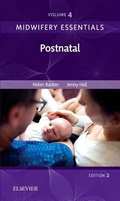 Midwifery Essentials, Volume 4: Postnatal by Jennifer Hall, Helen Baston