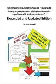 Understanding Algorithms and Flowcharts: Step by step explanations of simple and complex algorithms with implementation in C by Luciano Manelli