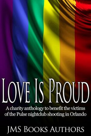 Love Is Proud by JMS Books Authors