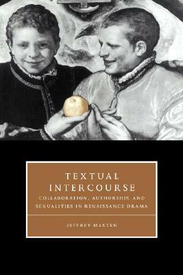 Textual Intercourse by Jeffrey Masten