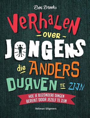 Verhalen over jongens die anders durven te zijn by Ben Brooks