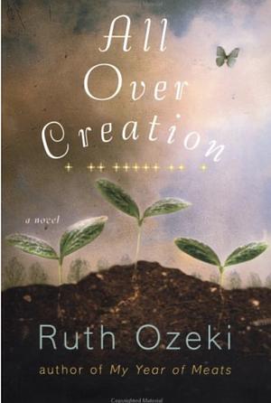 All Over Creation by Ruth Ozeki