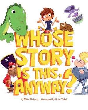 Whose Story Is This, Anyway? by Mike Flaherty, Oriol Vidal