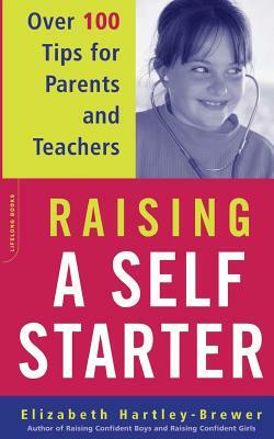 Raising a Self-Starter: Over 100 Tips for Parents and Teachers by Elizabeth Hartley-Brewer