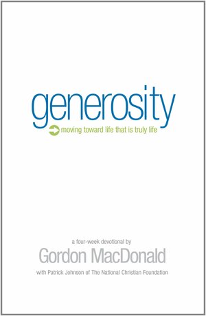 Generosity: Moving Toward a Life that is Truly Life by Gordon MacDonald