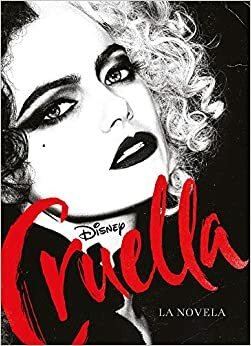 Cruella. La novela: Narrativa by Elizabeth Rudnick