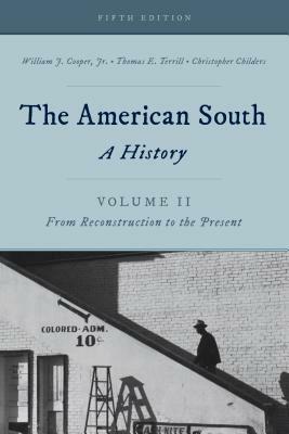 The American South: A History by Christopher Childers, Thomas E. Terrill, William J. Cooper
