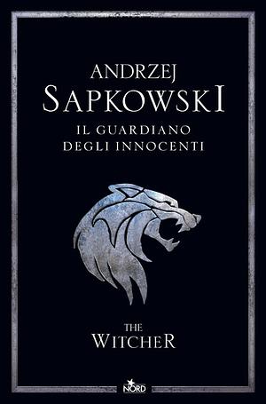 Il guardiano degli innocenti by Andrzej Sapkowski