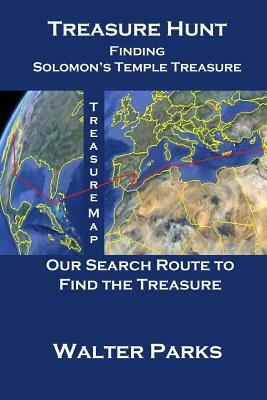 Treasure Hunt, Finding Solomon's Temple Treasure by Walter Parks
