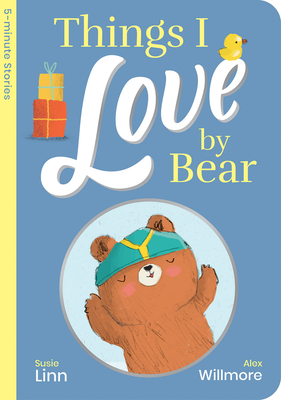 Things I Love by Bear by Susie Linn