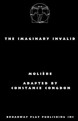 The Imaginary Invalid by Molière, Constance Congdon