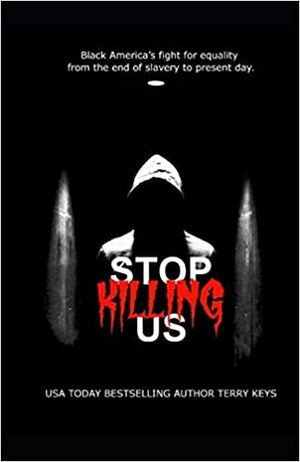 Stop Killing Us: My story and the history of racism in America. by Zach Irons, Terry Keys, Joe Beckman