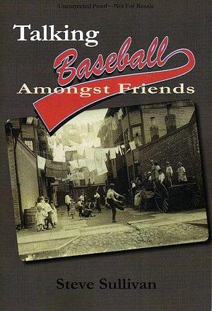 Talking Baseball Amongst Friends by Steve Sullivan