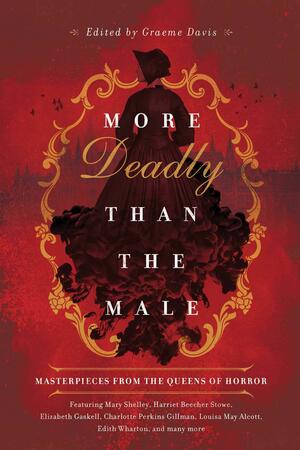 More Deadly than the Male: Masterpieces from the Queens of Horror by Graeme Davis