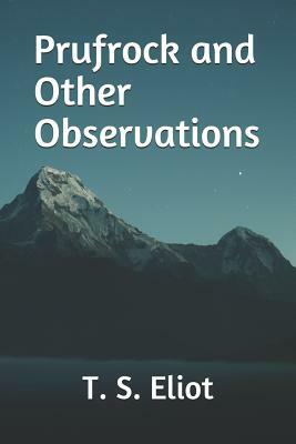Prufrock and Other Observations by T.S. Eliot