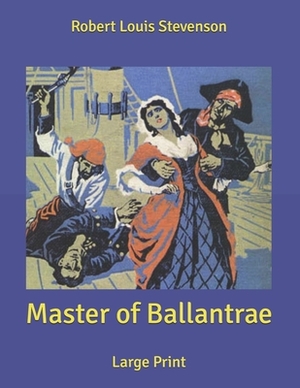 Master of Ballantrae: Large Print by Robert Louis Stevenson