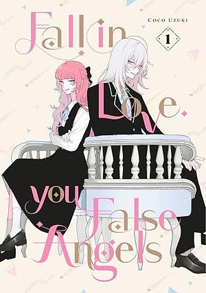 Fall in Love, You False Angels, Vol. 1 by Coco Uzuki