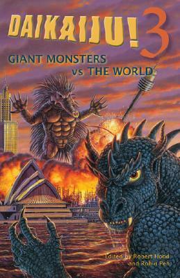 Daikaiju!3 Giant Monsters vs. the World by Nick Fox, Richard A. Becker, Kiel Stuart, Robin Pen, Steven Cavanagh, Michael Bogue, John Heeder, Lee Battersby, Mikal Trimm, Tony Frazier, Tessa Kum, Terry Dartnall, Leigh Blackmore, Steven Savile, Nick Stathopoulos, Robbie Matthews, Alys Sterling, Robert Hood