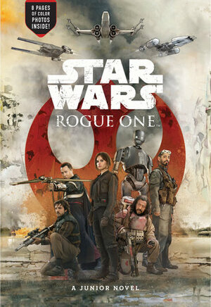 Star Wars: Rogue One: A Junior Novel by Matt Forbeck, Disney Lucasfilm Press