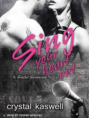 Sing Your Heart Out by Crystal Kaswell