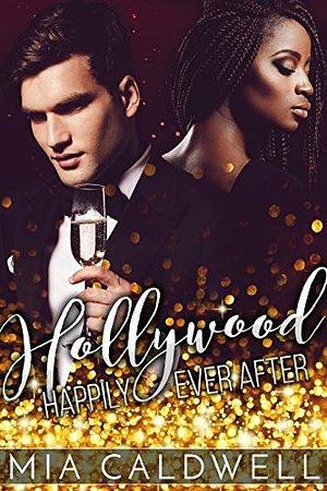 Hollywood Happily Ever After by Mia Caldwell, Mia Caldwell