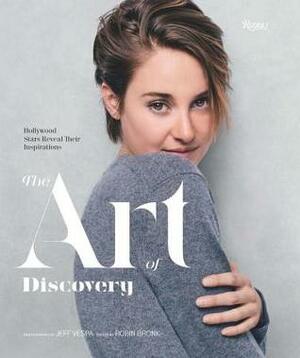 The Art of Discovery: Hollywood Stars Reveal Their Inspirations by Jeff Vespa, Robin Bronk