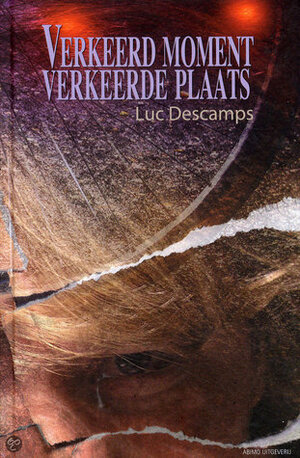 Verkeerd moment, verkeerde plaats by Luc Descamps