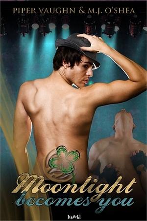 Moonlight Becomes You by Piper Vaughn, M.J. O'Shea