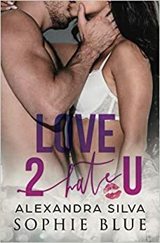 Love 2 Hate U by Sophie Blue, Alexandra Silva