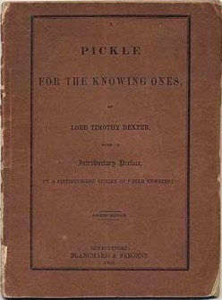 A Pickle for the Knowing Ones or Plain Truths in a Homespun Dress by Timothy Dexter