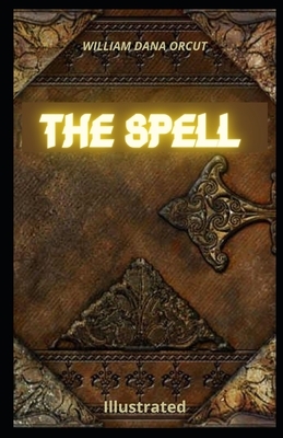 The Spell Illustrated by William Dana Orcutt