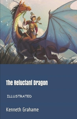 The Reluctant Dragon Illustrated by Kenneth Grahame