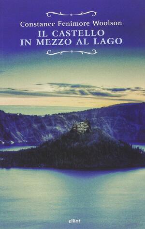 Il castello in mezzo al lago by Constance Fenimore Woolson