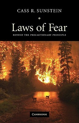 Laws of Fear: Beyond the Precautionary Principle by Cass R. Sunstein