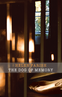 The Dog of Memory by Helen Farish