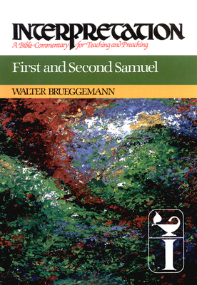 First and Second Samuel: Interpretation: A Bible Commentary for Teaching and Preaching by Walter Brueggemann